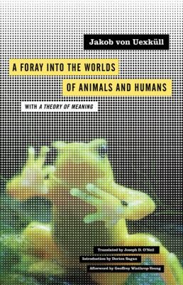 Cover of A Foray into the Worlds of Animals and Humans by Jakob von Uexküll, a University of Minnesota Press academic paperback.